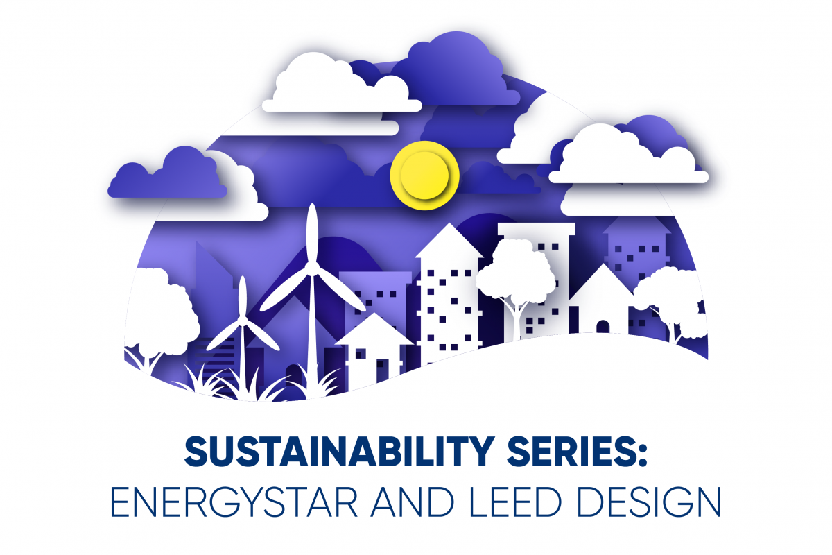 Sustainability Series: EnergyStar and LEED Design